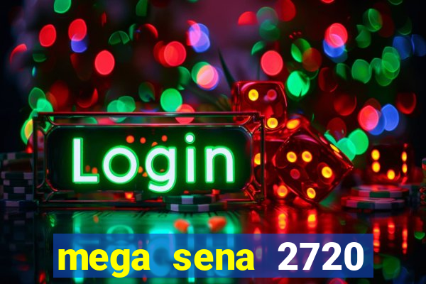 mega sena 2720 giga sena